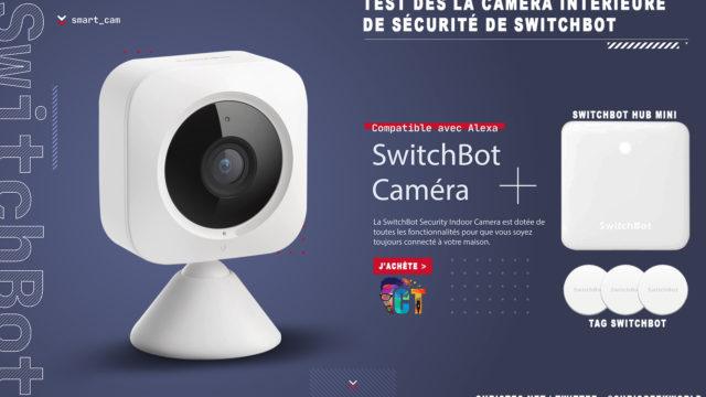 Test : Camera Indoor de SwitchBot – abordable et puissante