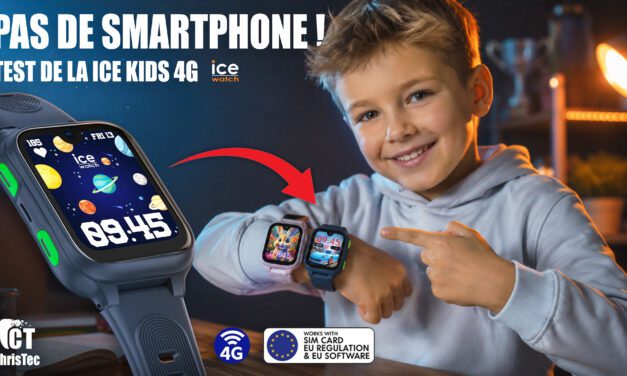 Test complet de la montre connectée ICE kids 4G : Le premier téléphone au poignet qu’il faut à votre enfant ?